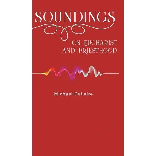 Soundings on Eucharist and Priesthood - Hardcover