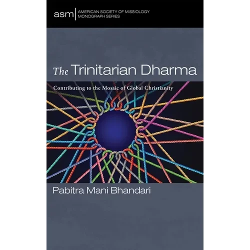 The Trinitarian Dharma: Contributing to the Mosaic of Global Christianity - Hardcover