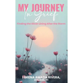 MY JOURNEY In Grief Finding the Silver Lining After the Storm - Hardcover