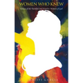 Women Who Knew: Echoes of the faithful and fearless women of God - Paperback