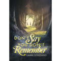 Don't Say You Don't Remember