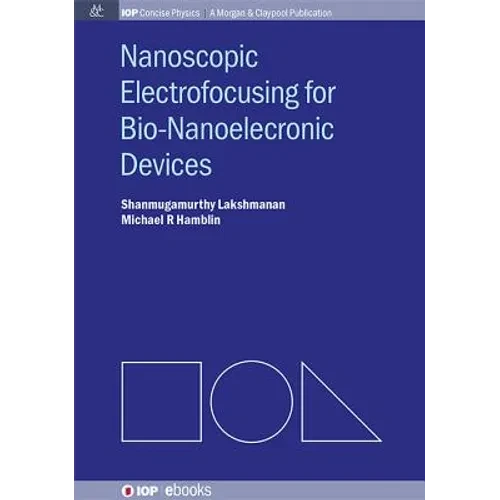 Nanoscopic Electrofocusing for Bio-Nanoelectronic Devices - Paperback