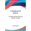 A Handbook Of Judaism: As Professed And Practiced Through The Ages - Paperback