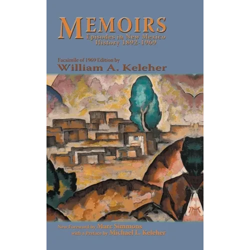 Memoirs, Episodes in New Mexico History, 1892-1969: Facsimile of 1969 Edition - Hardcover