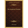 The Sceptical Chymist - Paperback