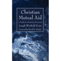 Christian Mutual Aid: A Handbook of Brotherhood Economics - Hardcover