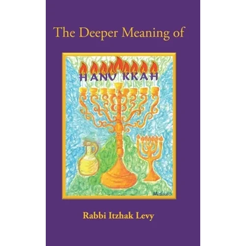 The Deeper Meaning of Hanukkah - Hardcover