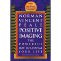 Positive Imaging: The Powerful Way to Change Your Life - Paperback