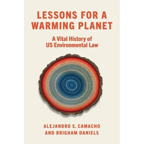 Lessons for a Warming Planet: A Vital History of Us Environmental Law - Hardcover