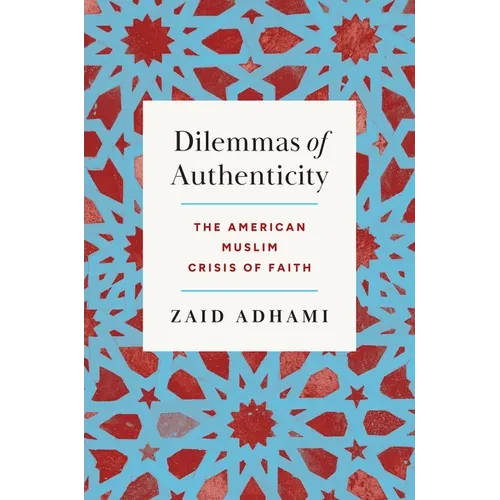 Dilemmas of Authenticity: The American Muslim Crisis of Faith - Paperback