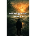 Following A Path I Couldn't See - Hardcover