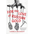 For the Love of Russian Gold - Hardcover