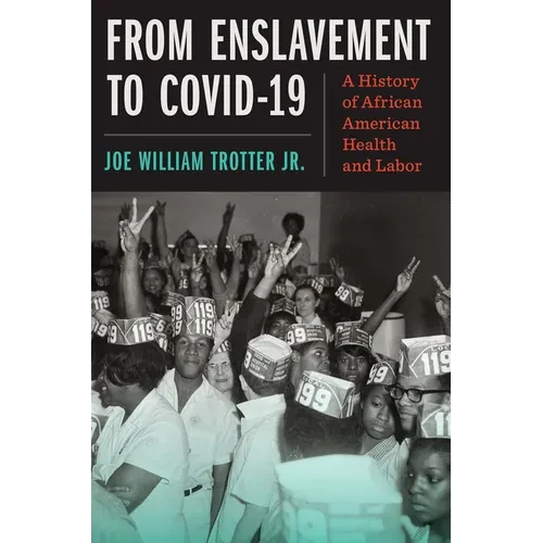 From Enslavement to Covid-19: A History of African American Health and Labor - Hardcover