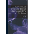 Family Circle's Guide to Trout Flies and How to Tie Them - Hardcover