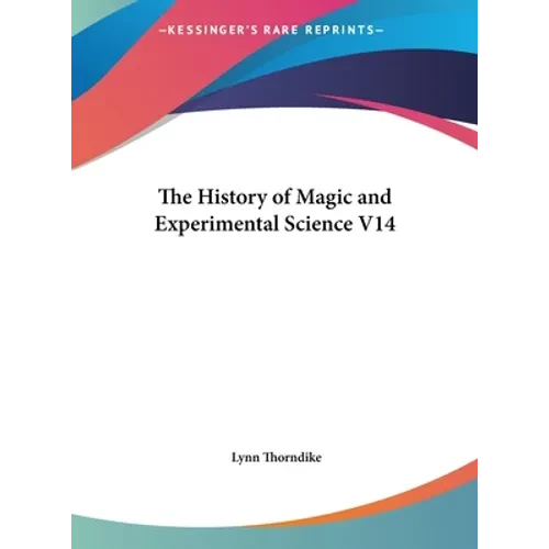 The History of Magic and Experimental Science V14 - Hardcover