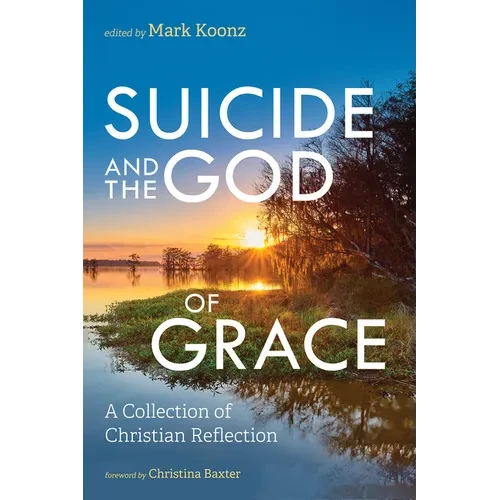 Suicide and the God of Grace: A Collection of Christian Reflection - Hardcover
