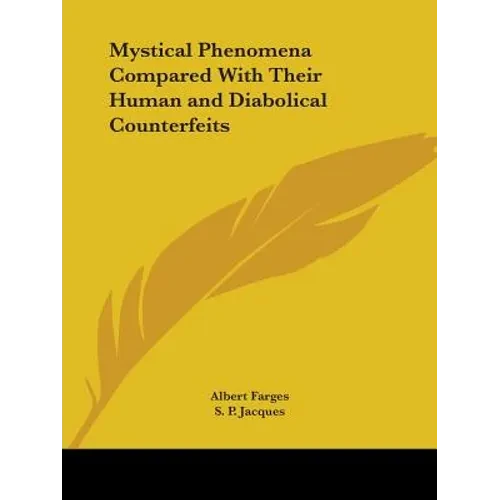 Mystical Phenomena Compared With Their Human and Diabolical Counterfeits - Paperback