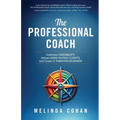 The Professional Coach: Cultivate Credibility, Attract High-Paying Clients, and Create a Thriving Business - Paperback