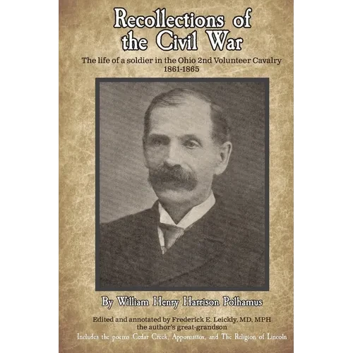 Recollections of the Civil War: The life of a soldier in the Ohio 2nd Volunteer Cavalry - 1861-1865 - Paperback