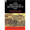 The Battle of Bloreheath 1459: the First Major Conflict of the Wars of the Roses - Hardcover