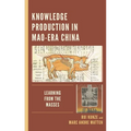 Knowledge Production in Mao-Era China: Learning from the Masses - Paperback