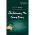 Reclaiming the Good News: Gospel, Culture, and Contextualization in the South-West Pacific - Hardcover