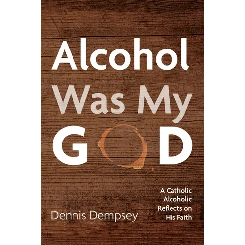 Alcohol Was My God - Hardcover