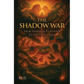 The Shadow War: From Pharaoh To Führer To The Final Hour - Paperback