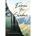 Embrace Your Shadows: A Guide to Healing Your Shadow Emotions and Embracing Your Inner Child - Hardcover