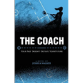 The Coach: Your Past Doesn't Dictate Your Future - Paperback