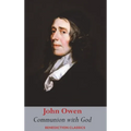 Communion with God: Of Communion with God the Father, Son, and Holy Ghost Each Person Distinctly, in Love, Grace, and Consolation; or, the Saints' Fel - Hardcover