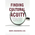Finding Cultural Acuity: Knowing Yourself and Understanding Your Influence - Hardcover