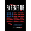 2A Renegade: The Modern Argument for the Second Amendment - Paperback