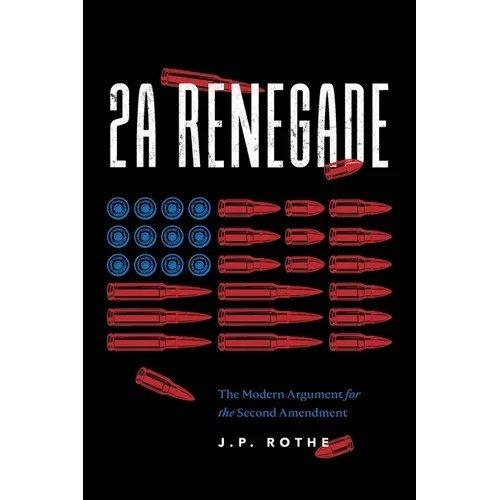2A Renegade: The Modern Argument for the Second Amendment - Paperback