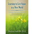 Learning to Live Again in a New World: A Journey from Loss to New Life - Hardcover