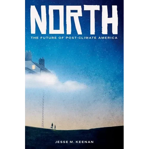North: The Future of Post-Climate America - Paperback