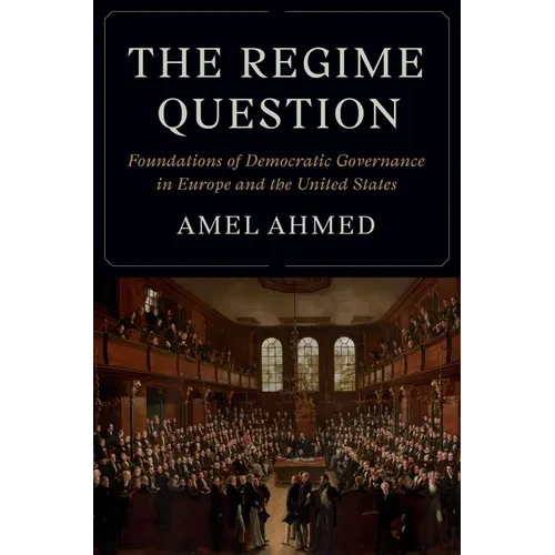 The Regime Question: Foundations of Democratic Governance in Europe and the United States - Hardcover
