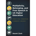 Multiplicity, Belonging, and Free Speech in Us Higher Education: Thriving Through Current Crises - Hardcover