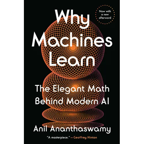 Why Machines Learn: The Elegant Math Behind Modern AI