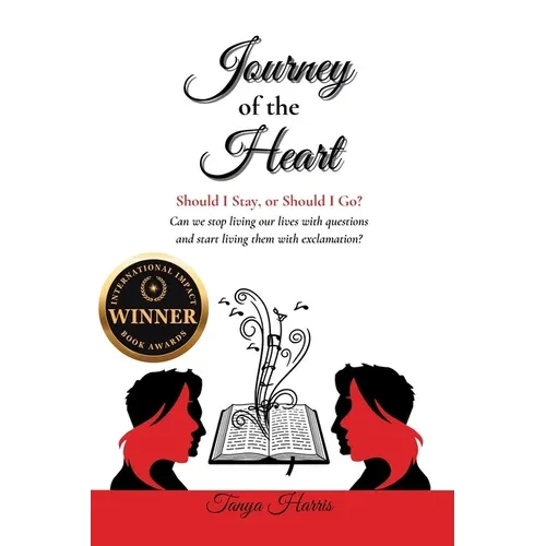 Journey of the Heart Should I Stay, or Should I Go?: Can we stop living our lives with questions and start living them with exclamation? - Paperback