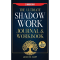 The Ultimate Shadow Work Journal & Workbook - 2 Books in 1: A Comprehensive Collection of Exercises, Prompts, and Affirmations for Profound Self-Disco - Hardcover