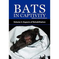 Bats in Captivity - Volume 2: Aspects of Rehabilitation - Hardcover
