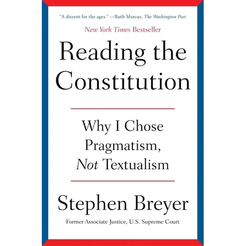 Reading the Constitution: Why I Chose Pragmatism, Not Textualism - Paperback