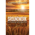 Groundwork: Farm Parables and the Cultivation of Faith - Paperback