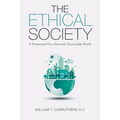 The Ethical Society: A Framework For a Peaceful, Sustainable World - Paperback