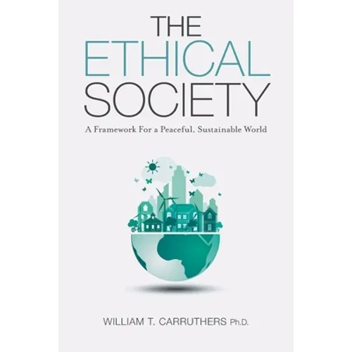 The Ethical Society: A Framework For a Peaceful, Sustainable World - Paperback