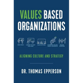 Values Based Organizations: Aligning Culture and Strategy - Paperback