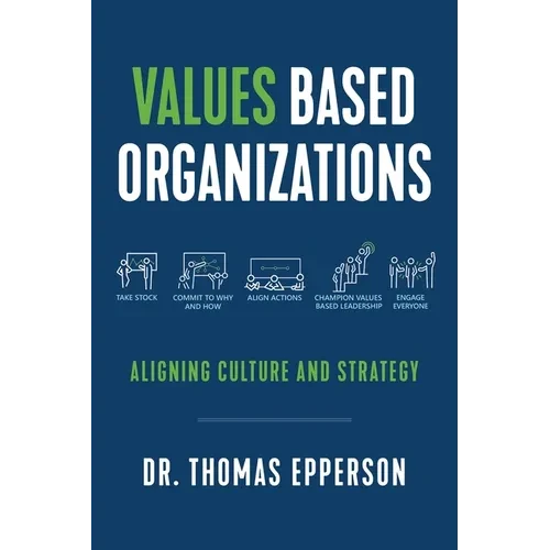 Values Based Organizations: Aligning Culture and Strategy - Paperback