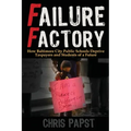 Failure Factory: How Baltimore City Public Schools Deprive Taxpayers and Students of a Future - Paperback