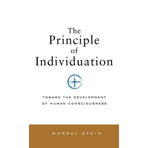 Principle of Individuation: Toward the Development of Human Consciousness - Hardcover